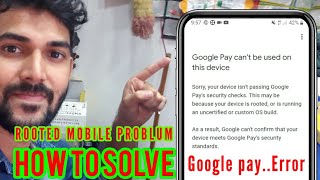 Google pay cant be used on this devices  rooted mobile phone google pay working solution hindhi [upl. by Alacim]