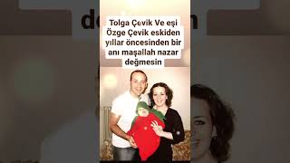 TOLGA ÇEVİK VE EŞİ ÖZGE ÇEVİK ESKİDEN YILLAR ÖNCESİNDEN BİR ANI MAŞALLAH NAZAR DEĞMESİN [upl. by Atnwahs]