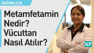 Metamfetamin Nedir Vücuttan Nasıl Atılır [upl. by Temme]