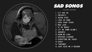 Let Her Go 𝙨𝙡𝙤𝙬𝙚𝙙  𝙧𝙚𝙫𝙚𝙧𝙗  Sad love songs that make you cry  Sad songs to listen to at night [upl. by Jeannine464]