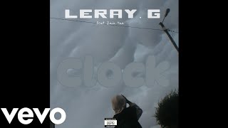 Leray G  Clock Official Audio Feat Zain tan [upl. by Karlotte129]