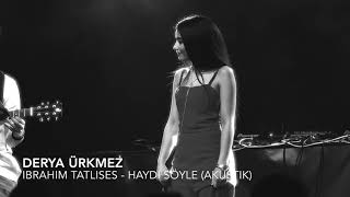 İbrahim Tatlıses  Haydi söyle Cover by Derya [upl. by Hedberg]