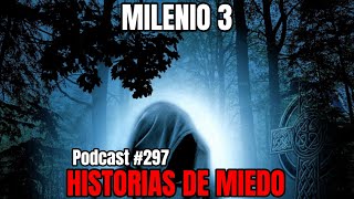 Milenio 3  Historias de miedo Podcast 297 [upl. by Airda553]