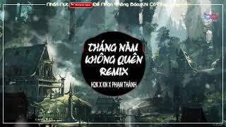 Tháng Năm Không Quên Remix  H2K X KN  Phạm Thành Remix REMIX   Bản mix Gây Nghiện [upl. by Aennil]