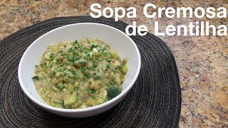 Receita Fácil Como fazer Sopa Cremosa de Lentilha com Abobrinha [upl. by Nelluc]