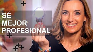 8 Consejos para ser mejor profesional  TU LADO POSITIVO [upl. by Cogan581]