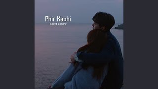 Phir Kabhi Slowed amp Reverb [upl. by Aihsenor539]