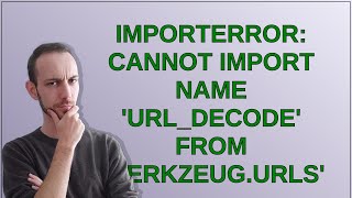 ImportError cannot import name urldecode from werkzeugurls [upl. by Elocn554]