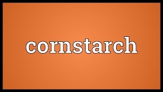 Cornstarch Meaning [upl. by Klement]