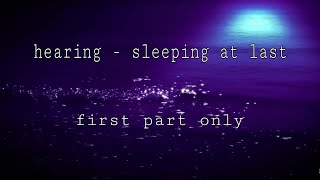 Hearing  sleeping at last slowed hallway effect first part only [upl. by Cirilla]