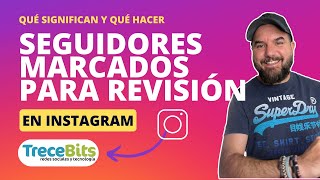 Seguidores quotmarcados para revisiónquot en INSTAGRAM qué son y cómo actuar [upl. by Amabelle779]