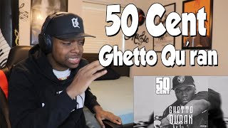 FIRST TIME HEARING 50 Cent  Ghetto Quran REACTION [upl. by Airtemad]