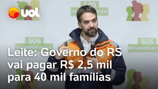 Auxílio no RS Eduardo Leite diz que governo pagará R 25 mil a 40 mil famílias veja como funciona [upl. by Silevi248]