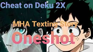 MHA Texting Story Oneshot Cheat on Deku 2X Ship coming next episode 1 Remake and reupload [upl. by Madox]