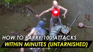 Mortal Shell  How to Parry 100 Attacks Within Minutes Fast and Easy Untarnished Trophy Guide [upl. by Turnheim]