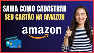 COMO ADICIONAR CARTÃO DE CREDITO NA AMAZON [upl. by Bellda]