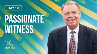 Passionate Witness  Mark Finley 10 Days in the Upper Room Day 10 [upl. by Llirrem]