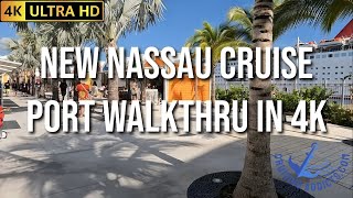 Cruise Port Guides  New Nassau Bahamas Cruise Port Walkthrough and Tour in 4K HD [upl. by Ysteb]