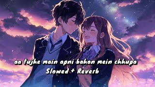 Aa Tujhe Maine Apni Bahon Mein Chhupa Lu  SlowedReverb  Toota Joo Kabhi Tara LoFi Mix [upl. by Enaoj227]