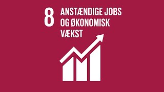 Verdensmål 8 Anstændige jobs og økonomisk vækst [upl. by Nitsu]