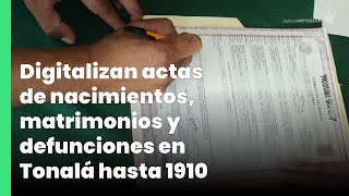 Digitalizan actas de nacimientos matrimonios y defunciones en Tonalá hasta 1910  Jalisco Noticias [upl. by Hcaz]