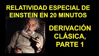 6 DERIVACION CLASICA DE LA RELATIVIDADCURSO RELATIVIDAD ESPECIAL DE EINSTEIN relatividad física [upl. by Nilyram]