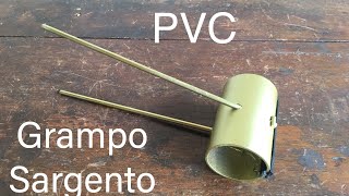 GRAMPO SARGENTO CASEIRO FEITO COM CANO DE PVC POR ONIVALDO PRUMOLINO PPP [upl. by Ellerrad]