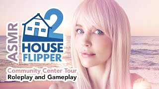 ASMR House Flipper Community Center Tour  Roleplay and Gameplay [upl. by Alleacim]