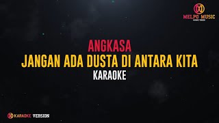 Angkasa  Jangan Ada Dusta Diantara Kita Karaoke Version [upl. by Hallett]