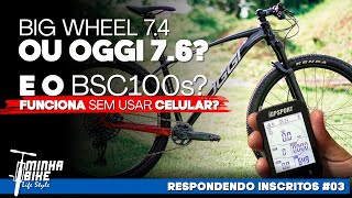 OGGI 74 VALE MAIS A PENA QUE OGGI 76  DÚVIDAS DOS INSCRITOS  Minha Bike Life Style [upl. by Yllet950]