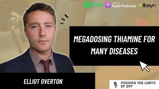 Megadosing Thiamine for Many Diseases with Elliot Overton [upl. by Leakim]