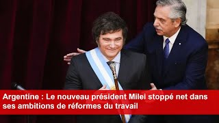 Argentine  Le nouveau président Milei stoppé net dans ses ambitions de réformes du travail [upl. by Marci]