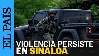 CULIACÁN  La violencia y enfrentamientos en Sinaloa crecen  EL PAÍS [upl. by Arahas]