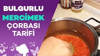 Bulgurlu Mercimek Çorbası Tarifi  Mercimek Çorbası Nasıl Yapılır  Benim Dünyam [upl. by Oimetra]