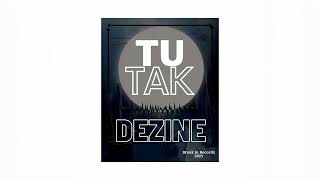 Dezine  TUTAK Audio [upl. by Anaet]