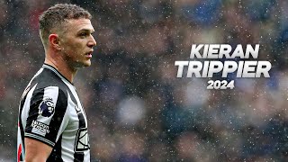 Kieran Trippier  Full Season Show  2024ᴴᴰ [upl. by Bergstrom]