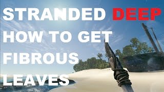 Stranded Deep How to get Fibrous leaves [upl. by Derreg]