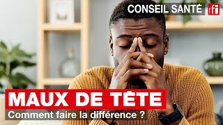 Maux de tête  comment faire la différence [upl. by Ynneg]