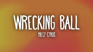 Miley Cyrus  Wrecking Ball Lyrics [upl. by Aitnauq]