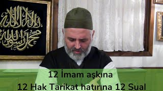 12 İmam aşkına 12 Hak Tarikat hatırına 12 Sual [upl. by Gnen14]