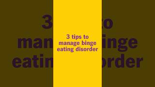 3 Tips To Manage Binge Eating Disorder [upl. by Hayidan]