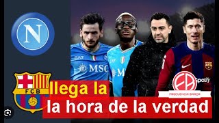 ⚽⚽ FC BARCELONA  NÁPOLES  llega la hora de la verdad ⚽⚽ [upl. by Wilone]