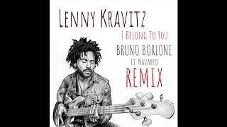 Lenny Kravitz  I Belong To You Bruno Borlone Remix [upl. by Florine]