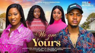 WE ARE ALL YOURS  CLINTON JOSHUA CHINENYE NNEBE SELASSIE IBRAHIM latest 2024 nigerian movies [upl. by Bashee]