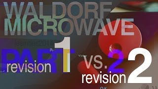 Two 1s  WALDORF MICROWAVE 1  Comparing the revisions  Part 2 [upl. by Huxham]