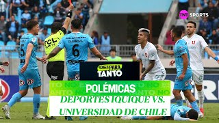 Polémicas encendidas en Deportes Iquique vs Universidad de Chile  No ES Para Tanto [upl. by Rotkiv]