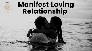 💕 Manifest Loving Relationship Guided Meditation [upl. by Mchenry609]