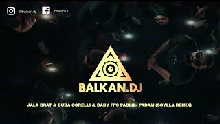 Jala Brat amp Buba Corelli amp Baby its Pablo  Padam Scylla Remix [upl. by Solrac218]