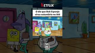 Bob Esponja virou médico do SUS  Parte 1 [upl. by Nnaylrebmik]