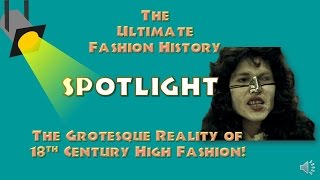 SPOTLIGHT The Grotesque Reality of 18th Century Fashion An Ultimate Fashion History Special [upl. by Chatterjee]